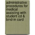 Administrative Procedures For Medical Assisting With Student Cd & Bind-in Card