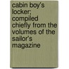 Cabin Boy's Locker; Compiled Chiefly From The Volumes Of The Sailor's Magazine door John K. Davis