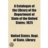 Catalogue Of The Library Of The Department Of State Of The United States; 1825