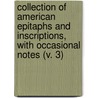Collection Of American Epitaphs And Inscriptions, With Occasional Notes (V. 3) by Timothy Alden