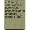 Culture By Self-Help In A Literary, An Academic Or An Oratorical Career (1909) door Robert Waters