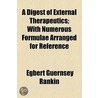 Digest Of External Therapeutics; With Numerous Formulae Arranged For Reference door Egbert Guernsey Rankin