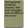Distinguished American Lawyers; With Their Struggles And Triumphs In The Forum door Henry Wilson Scott