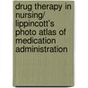 Drug Therapy in Nursing/ Lippincott's Photo Atlas of Medication Administration by Samantha J. Venable