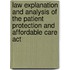 Law Explanation and Analysis of the Patient Protection and Affordable Care Act