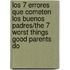 Los 7 Errores Que Cometen Los Buenos Padres/The 7 Worst Things Good Parents Do