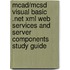 Mcad/mcsd Visual Basic .net Xml Web Services And Server Components Study Guide