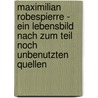 Maximilian Robespierre - Ein Lebensbild nach zum Teil noch unbenutzten Quellen door Karl Brunnemann