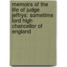 Memoirs Of The Life Of Judge Jeffrys: Sometime Lord High Chancellor Of England door Humphry William Woolrych