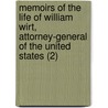 Memoirs Of The Life Of William Wirt, Attorney-General Of The United States (2) door John Pendleton Kennedy