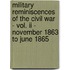Military Reminiscences Of The Civil War - Vol. Ii - November 1863 To June 1865