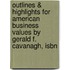 Outlines & Highlights For American Business Values By Gerald F. Cavanagh, Isbn