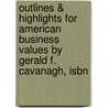 Outlines & Highlights For American Business Values By Gerald F. Cavanagh, Isbn door Cram101 Textbook Reviews