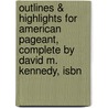 Outlines & Highlights For American Pageant, Complete By David M. Kennedy, Isbn by Cram101 Textbook Reviews