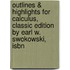 Outlines & Highlights For Calculus, Classic Edition By Earl W. Swokowski, Isbn