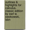 Outlines & Highlights For Calculus, Classic Edition By Earl W. Swokowski, Isbn by Cram101 Textbook Reviews