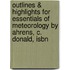 Outlines & Highlights For Essentials Of Meteorology By Ahrens, C. Donald, Isbn