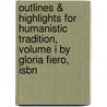 Outlines & Highlights For Humanistic Tradition, Volume I By Gloria Fiero, Isbn by Cram101 Textbook Reviews