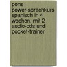Pons Power-sprachkurs Spanisch In 4 Wochen. Mit 2 Audio-cds Und Pocket-trainer by Unknown
