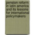 Pension Reform In Latin America And Its Lessons For International Policymakers