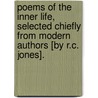 Poems Of The Inner Life, Selected Chiefly From Modern Authors [By R.C. Jones]. door Poems