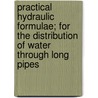 Practical Hydraulic Formulae; For the Distribution of Water Through Long Pipes door Edward Sherman Gould