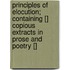 Principles Of Elocution; Containing [] Copious Extracts In Prose And Poetry []