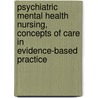 Psychiatric Mental Health Nursing, Concepts of Care in Evidence-Based Practice door Mary C. Townsend