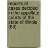 Reports Of Cases Decided In The Appellate Courts Of The State Of Illinois (66) door Illinois. Appellate Court