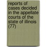 Reports Of Cases Decided In The Appellate Courts Of The State Of Illinois (77) door Illinois. Appellate Court