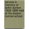 Service In Memory Of Larkin Dunton, 1828-1899 Held At The Boston Normal School door anon.