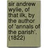 Sir Andrew Wylie, Of That Ilk, By The Author Of 'Annals Of The Parish'. (1822)