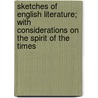 Sketches Of English Literature; With Considerations On The Spirit Of The Times by Franois-Ren Chateaubriand