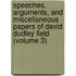 Speeches, Arguments, And Miscellaneous Papers Of David Dudley Field (Volume 3)