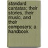 Standard Cantatas; Their Stories, Their Music, And Their Composers; A Handbook