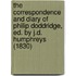 The Correspondence And Diary Of Philip Doddridge, Ed. By J.D. Humphreys (1830)