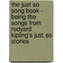 The Just So Song Book - Being The Songs From Rudyard Kipling's Just So Stories