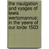 The Nauigation And Vyages Of Lewis Wertomannus; In The Yeere Of Our Lorde 1503 by Lodovico de Varthema