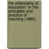 The Philosophy Of Education: Or The Principles And Practice Of Teaching (1860) door Thomas Tate