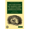 The Variation Of Animals And Plants Under Domestication 2 Volume Paperback Set by Professor Charles Darwin