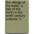The Vikings Of The Baltic; A Tale Of The North In The Tenth Century (Volume 1)