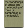 The Wanderings Of Yneas And The Founding Of Rome [A Paraphrase Of The Aeneid]. by Charles Henry Hanson