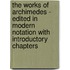 The Works Of Archimedes - Edited In Modern Notation With Introductory Chapters
