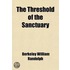 Threshold Of The Sanctuary Being Short Chapters On Preparation For Holy Orders