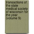 Transactions Of The State Medical Society Of Wisconsin For The Year (Volume 9)