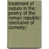 Treatment Of Nature In The Poetry Of The Roman Republic; (Exclusive Of Comedy)