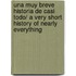 Una muy breve historia de casi todo/ A Very Short History of Nearly Everything