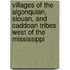 Villages Of The Algonquian, Siouan, And Caddoan Tribes West Of The Mississippi