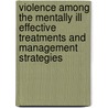 Violence Among the Mentally Ill Effective Treatments and Management Strategies door Sheilagh Hodgins
