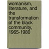 Womanism, Literature, and the Transformation of the Black Community, 1965-1980 door Kalenda Eaton